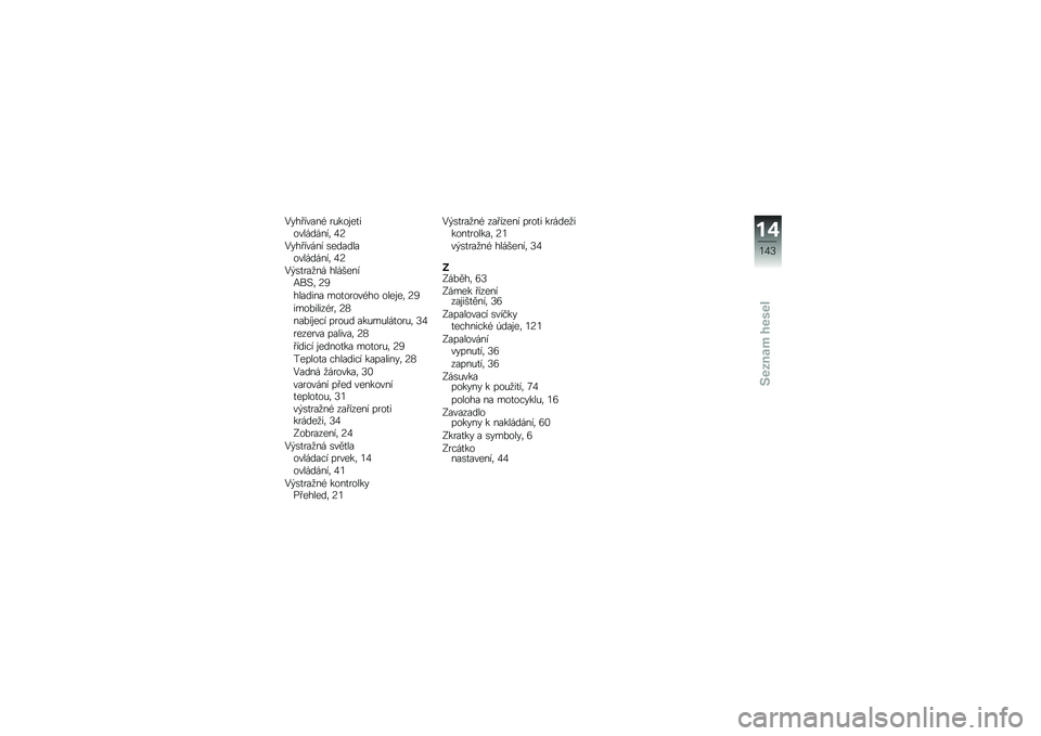 BMW MOTORRAD C 650 GT 2014  Návod k obsluze (in Czech) �/�#��!�����+ ��(�"��\f��
����������	 �3�=
�/�#��!����� �\b���������������	 �3�=
�/�)�\b�
���
�� ��������:���	 �=�4
������� � ��
�����+��