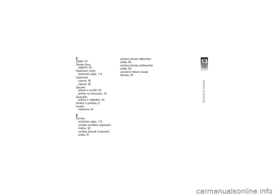 BMW MOTORRAD C 650 GT 2012  Návod k obsluze (in Czech) �8�:��%���	 �6�6
�:����  ���������\f���
����	 �7�9
�:��������� �\b���� �+�
������� �* �.���\f��	 �2�2�=
�:�����������+���&�
��	 �7�9
�����&�
�