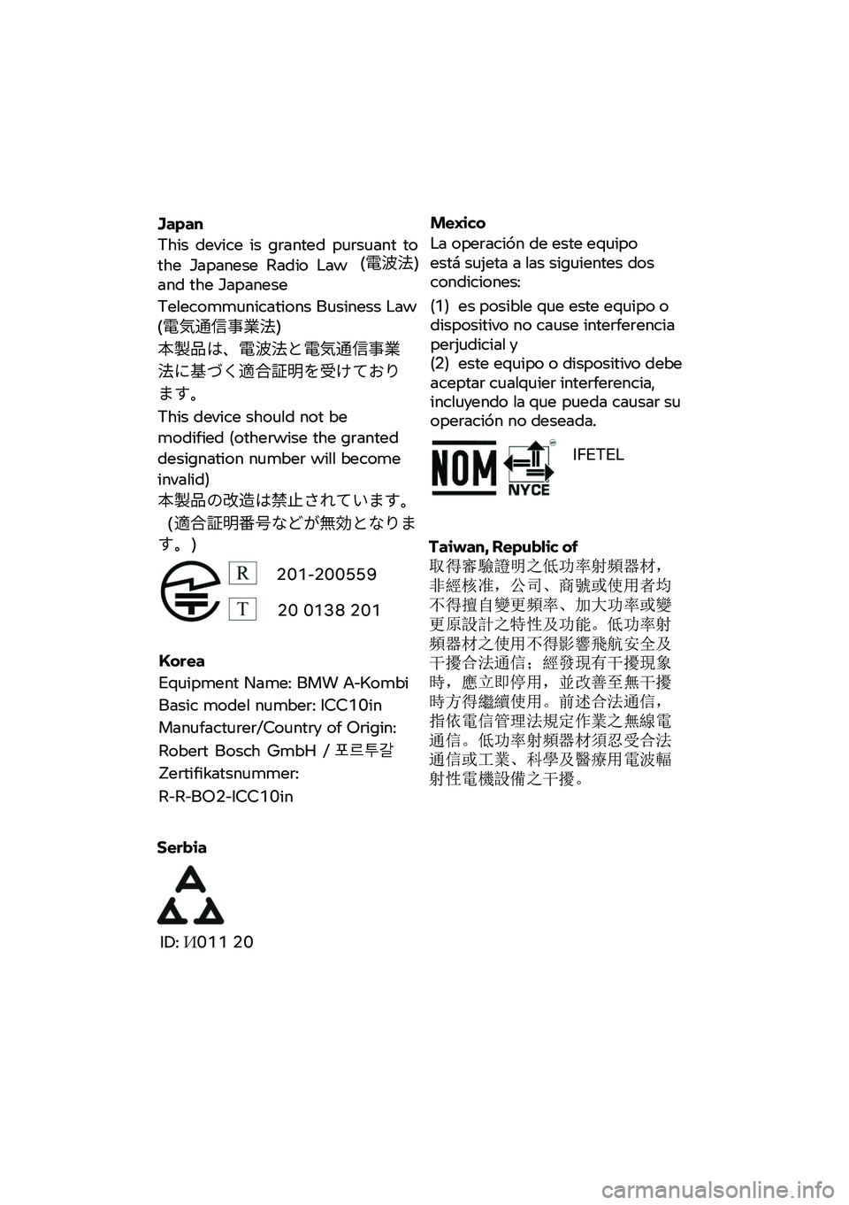 BMW MOTORRAD CE 04 2021 Riders Manual (in English)
Japan
This device is granted pursuant to
the Japanese Radio Law (電波法)
and the Japanese
Telecommunications Business Law (電気通信事業法)
本製品は、電波法と電 BMW MOTORRAD CE 04 2021 Riders Manual (in English)
Japan
This device is granted pursuant to
the Japanese Radio Law (電波法)
and the Japanese
Telecommunications Business Law (電気通信事業法)
本製品は、電波法と電