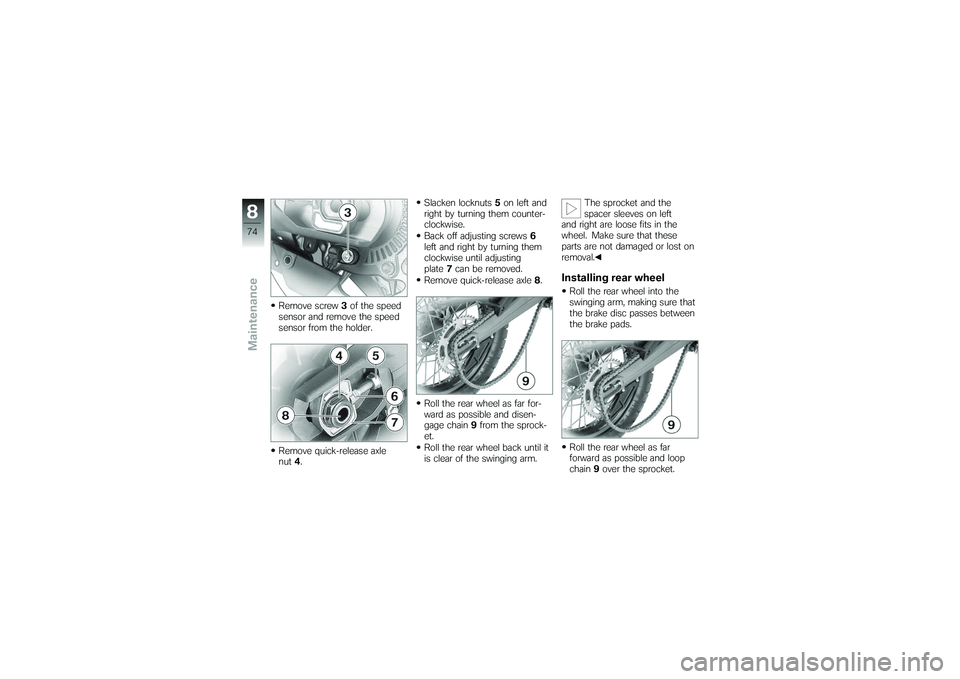 BMW MOTORRAD G 650 XCOUNTRY 2007  Riders Manual (in English) Remove screw3of the speed
sensor and remove the speed
sensor from the holder.
Remove quick-release axle
nut 4. Slacken locknuts
5on left and
right by turning them counter-
clockwise.
Back off adjustin