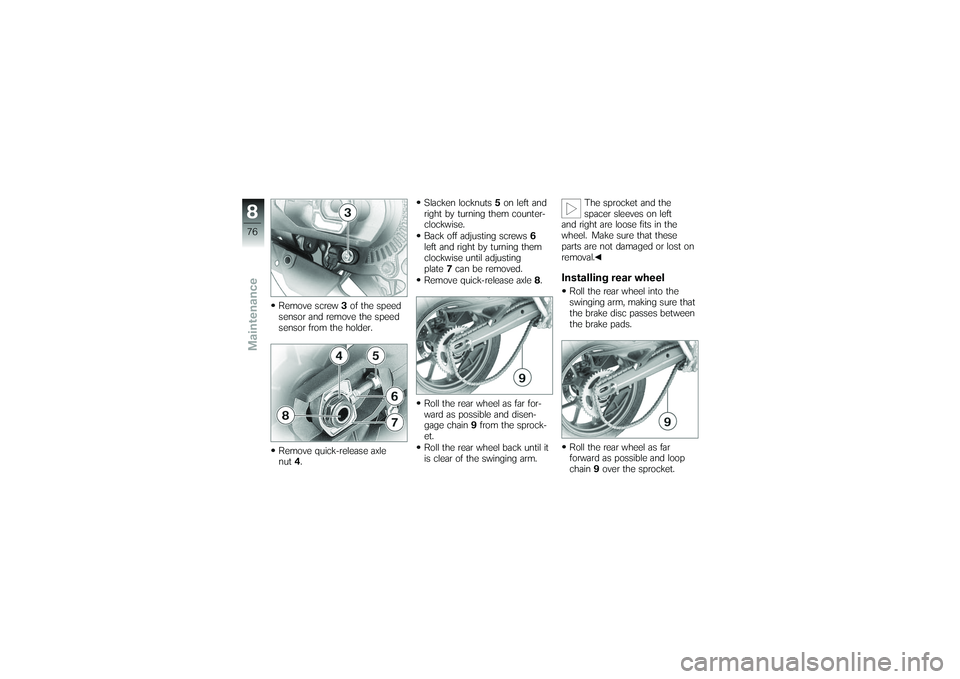 BMW MOTORRAD G650 XMOTO 2007  Riders Manual (in English) Slacken locknuts5on left
 and
right by turning them counter-
clockwise.
Back off adjusting screws 6
left and right by turning them
clockwise until adjusting
plate 7can be removed.
Remove quick-release