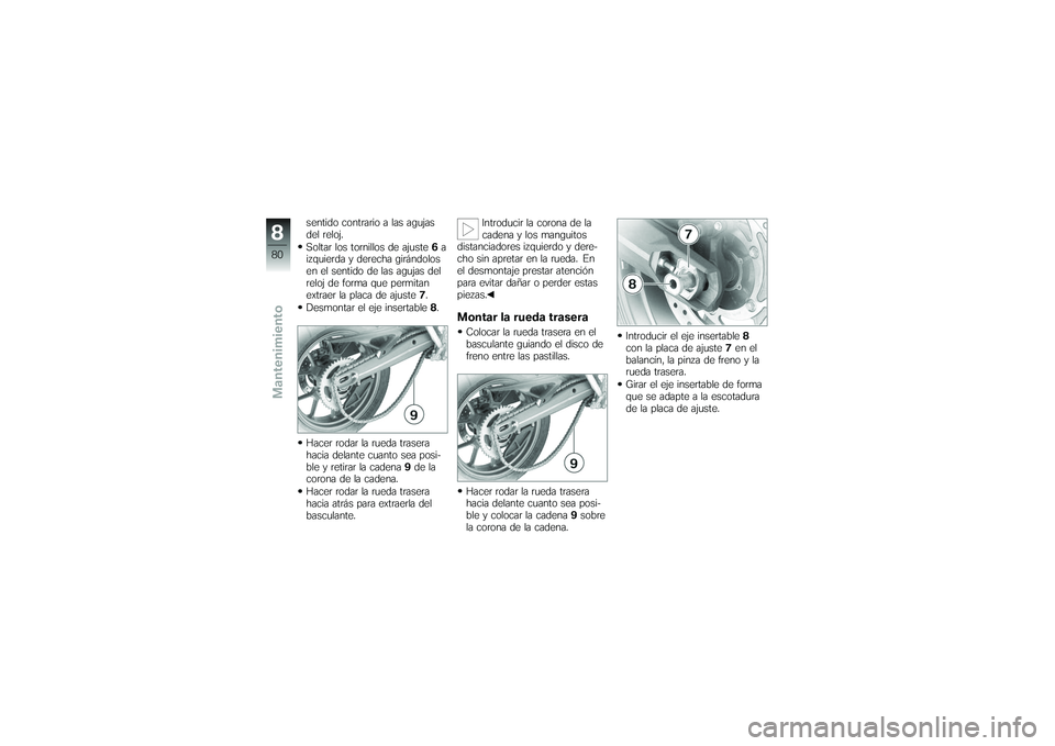 BMW MOTORRAD G650 XMOTO 2007  Manual de instrucciones (in Spanish) sentido contrario a las agujas
del reloj.
Soltar los tornillos de ajuste6a
izquierda y derecha girándolos
en el sentido de las agujas del
reloj de forma que permitan
extraer la placa de ajuste 7.
Des