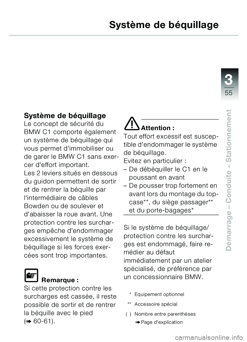 BMW MOTORRAD C1 2000 Livret de bord (in French) 33
55
Démarrage – Conduite – Stationnement
Système de b équillage
Système de b équillageLe concept de sécurit é du
BMW C1 comporte également
un syst ème de b équillage qui
vous per BMW MOTORRAD C1 2000 Livret de bord (in French) 33
55
Démarrage – Conduite – Stationnement
Système de b équillage
Système de b équillageLe concept de sécurit é du
BMW C1 comporte également
un syst ème de b équillage qui
vous per