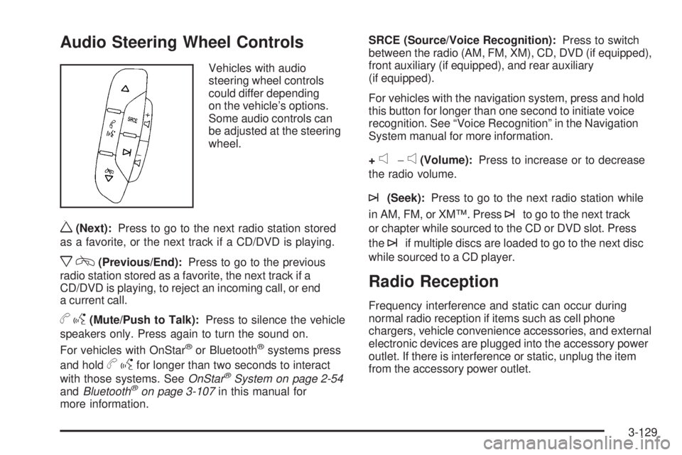 HUMMER H2 2009  Owners Manual Audio Steering Wheel Controls
Vehicles with audio
steering wheel controls
could differ depending
on the vehicle’s options.
Some audio controls can
be adjusted at the steering
wheel.
w(Next):Press to