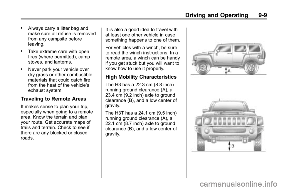 HUMMER H3 2010  Owners Manual Driving and Operating 9-9
.Always carry a litter bag and
make sure all refuse is removed
from any campsite before
leaving.
.Take extreme care with open
fires (where permitted), camp
stoves, and lanter
