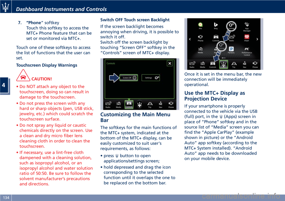 MASERATI GRANTURISMO CONVERTIBLE 2020  Owners Manual 7. “Phone” softkey
Touch this softkey to access the
MTC+ Phone feature that can be
set or monitored via MTC+.
Touch one of these softkeys to access
the list of functions that the user can
set.
Tou