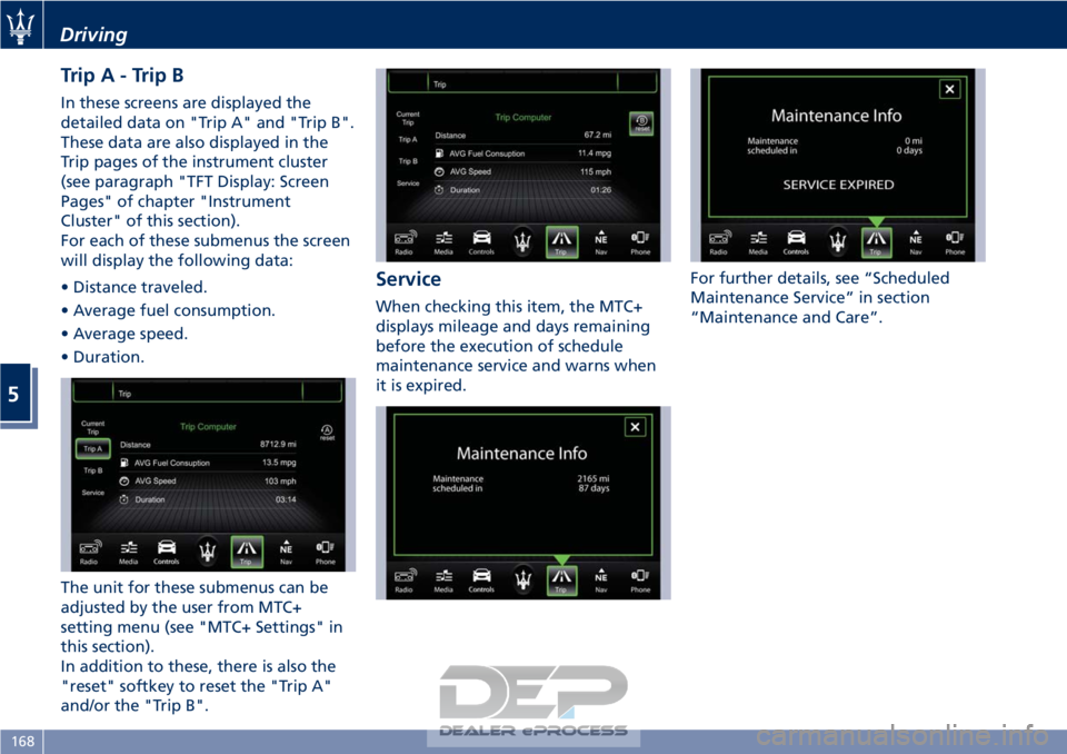 MASERATI GRANTURISMO CONVERTIBLE 2019  Owners Manual TripA-TripB
In these screens are displayed the
detailed data on "Trip A" and "Trip B".
These data are also displayed in the
Trip pages of the instrument cluster
(see paragraph "TFT