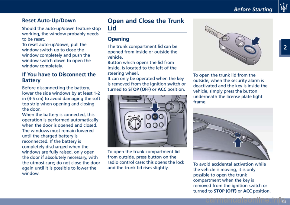 MASERATI GRANTURISMO CONVERTIBLE 2019  Owners Manual Reset Auto-Up/Down Should the auto-up/down feature stop
working, the window probably needs
to be reset.
To reset auto-up/down, pull the
window switch up to close the
window completely and push the
win