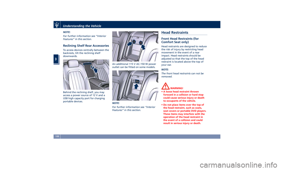 MASERATI QUATTROPORTE 2019 Owners Manual NOTE:
For further information see “Interior
Features” in this section.
Reclining Shelf Rear Accessories To access devices centrally between the
backrests, tilt the reclining shelf
downwards.
Behin MASERATI QUATTROPORTE 2019 Owners Manual NOTE:
For further information see “Interior
Features” in this section.
Reclining Shelf Rear Accessories To access devices centrally between the
backrests, tilt the reclining shelf
downwards.
Behin