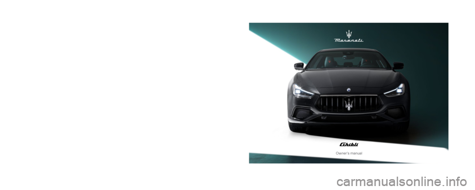 MASERATI GHIBLI 2023  Owners Manual MASERATI  SPA  ·  VIALE  C IRO  MENOTTI ,  3 22  ·  I- 41121  MODENA
WWW.MASERATI.COM
 
*910043898*
*910043898*
Owner’s manual
Owner’s manual 