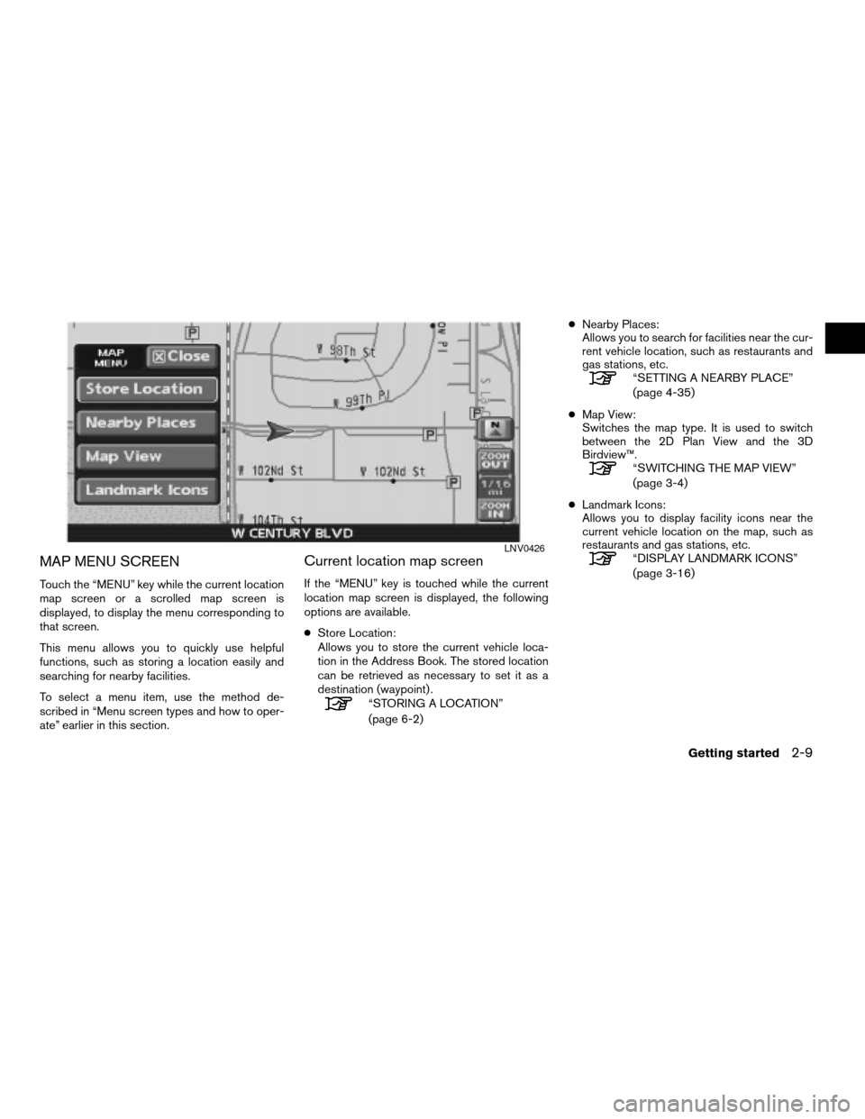 NISSAN ALTIMA HYBRID 2008 L32A / 4.G Navigation Manual MAP MENU SCREEN
Touch the “MENU” key while the current location
map screen or a scrolled map screen is
displayed, to display the menu corresponding to
that screen.
This menu allows you to quickly NISSAN ALTIMA HYBRID 2008 L32A / 4.G Navigation Manual MAP MENU SCREEN
Touch the “MENU” key while the current location
map screen or a scrolled map screen is
displayed, to display the menu corresponding to
that screen.
This menu allows you to quickly