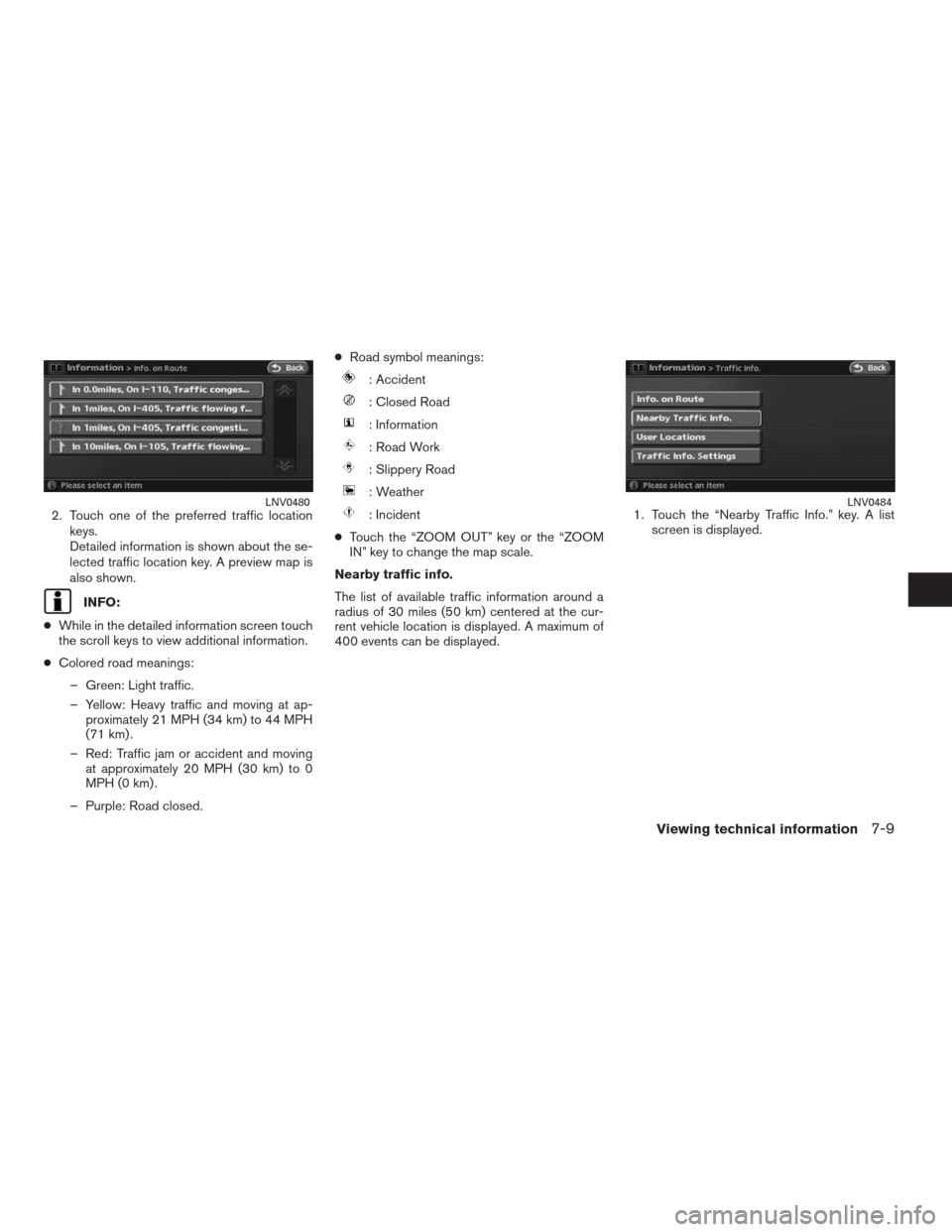 NISSAN ALTIMA COUPE 2009 D32 / 4.G Navigation Manual 2. Touch one of the preferred traffic location
keys.
Detailed information is shown about the se-
lected traffic location key. A preview map is
also shown.
INFO:
●While in the detailed information sc NISSAN ALTIMA COUPE 2009 D32 / 4.G Navigation Manual 2. Touch one of the preferred traffic location
keys.
Detailed information is shown about the se-
lected traffic location key. A preview map is
also shown.
INFO:
●While in the detailed information sc