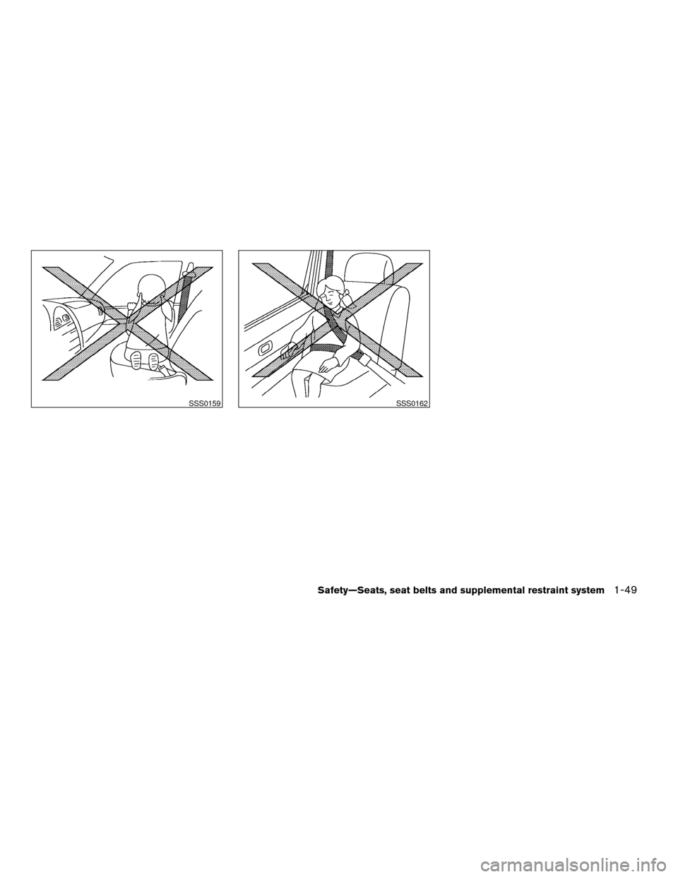 NISSAN ALTIMA COUPE 2009 D32 / 4.G Owners Manual SSS0159SSS0162
Safety—Seats, seat belts and supplemental restraint system1-49
ZREVIEW COPYÐ2009 Altima(alt)
Owners Manual(owners)ÐUSA_English(nna)
02/03/09Ðdebbie
X 