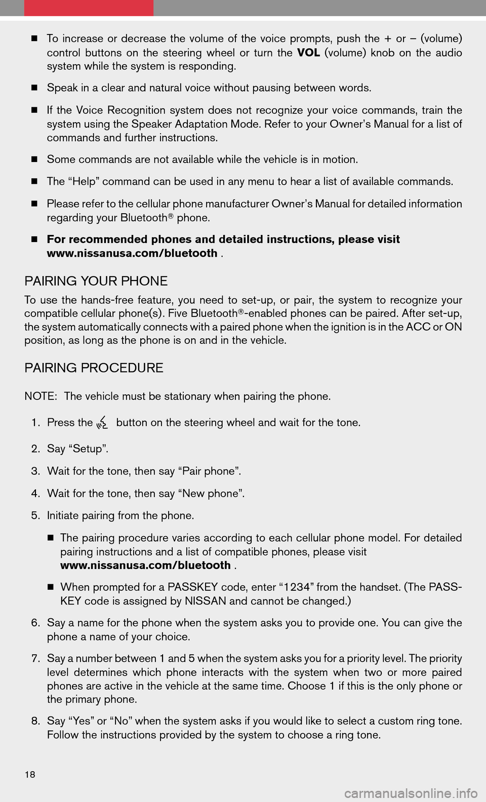 NISSAN ALTIMA COUPE 2009 D32 / 4.G Quick Reference Guide Toincrease ordecrease thevolume ofthe voice prompts, pushthe+or –(volume)
control buttons onthe steering wheelorturn theVOL (volume) knobonthe audio
system while the system is responding.
 Speak i