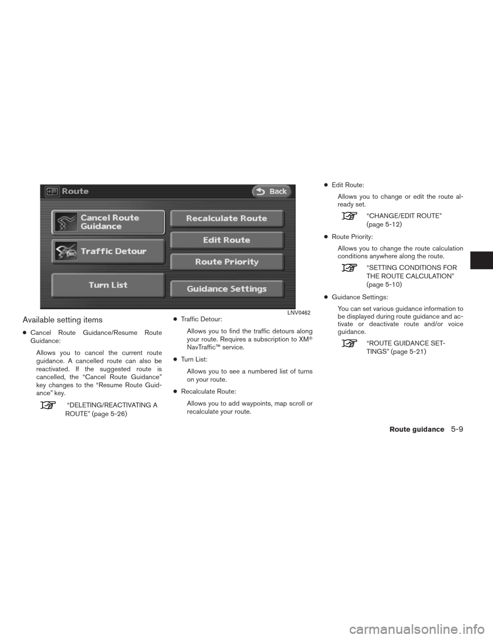 NISSAN ALTIMA HYBRID 2009 L32A / 4.G Navigation Manual Available setting items
●Cancel Route Guidance/Resume Route
Guidance:
Allows you to cancel the current route
guidance. A cancelled route can also be
reactivated. If the suggested route is
cancelled, NISSAN ALTIMA HYBRID 2009 L32A / 4.G Navigation Manual Available setting items
●Cancel Route Guidance/Resume Route
Guidance:
Allows you to cancel the current route
guidance. A cancelled route can also be
reactivated. If the suggested route is
cancelled,