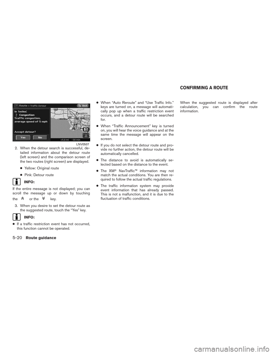 NISSAN ALTIMA HYBRID 2009 L32A / 4.G Navigation Manual 2. When the detour search is successful, de-
tailed information about the detour route
(left screen) and the comparison screen of
the two routes (right screen) are displayed.
●Yellow: Original route NISSAN ALTIMA HYBRID 2009 L32A / 4.G Navigation Manual 2. When the detour search is successful, de-
tailed information about the detour route
(left screen) and the comparison screen of
the two routes (right screen) are displayed.
●Yellow: Original route