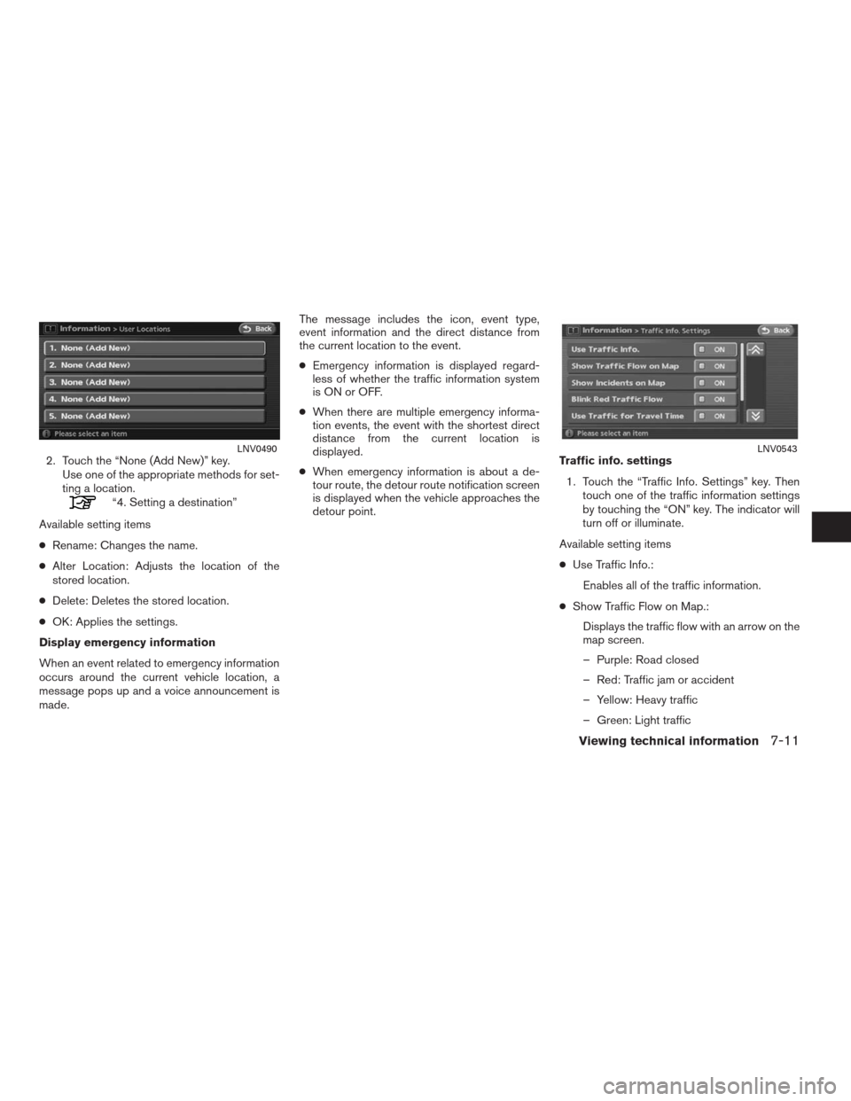 NISSAN ALTIMA HYBRID 2009 L32A / 4.G Navigation Manual 2. Touch the “None (Add New)” key.
Use one of the appropriate methods for set-
ting a location.
“4. Setting a destination”
Available setting items
●Rename: Changes the name.
●Alter Locatio NISSAN ALTIMA HYBRID 2009 L32A / 4.G Navigation Manual 2. Touch the “None (Add New)” key.
Use one of the appropriate methods for set-
ting a location.
“4. Setting a destination”
Available setting items
●Rename: Changes the name.
●Alter Locatio