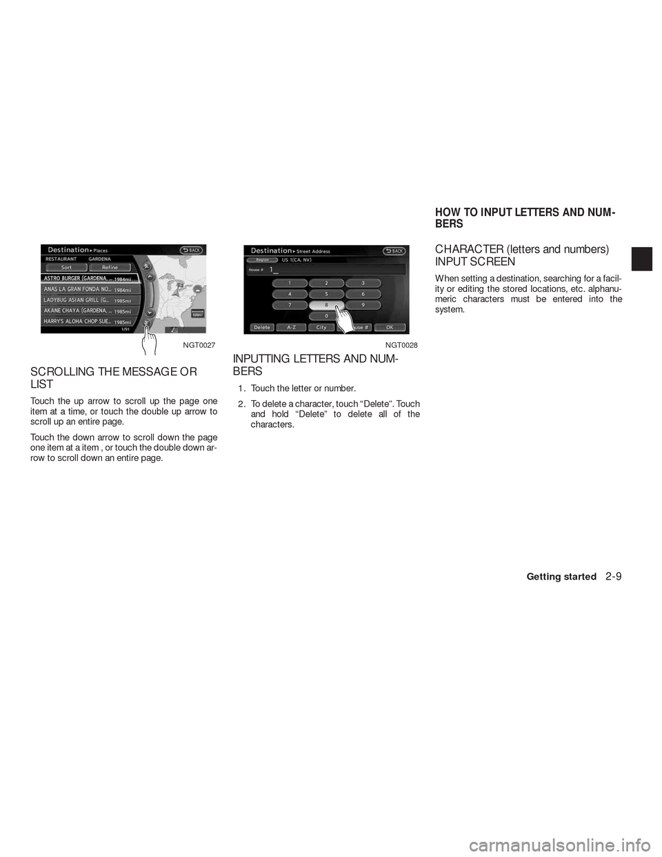 NISSAN ALTIMA COUPE 2010 D32 / 4.G Navigation Manual SCROLLING THE MESSAGE OR
LIST
Touch the up arrow to scroll up the page one
item at a time, or touch the double up arrow to
scroll up an entire page.
Touch the down arrow to scroll down the page
one it