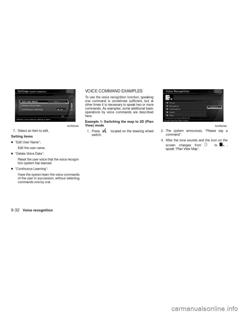 NISSAN ALTIMA COUPE 2010 D32 / 4.G Navigation Manual 7. Select an item to edit.
Setting items
●“Edit User Name”:
Edit the user name.
●“Delete Voice Data”:
Reset the user voice that the voice recogni-
tion system has learned.
●“Continuous