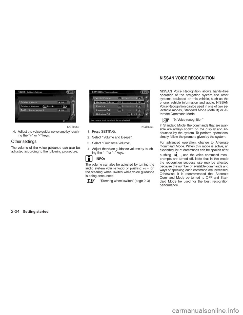 NISSAN ALTIMA COUPE 2010 D32 / 4.G Navigation Manual 4. Adjust the voice guidance volume by touch-
ing the “+” or “-” keys.
Other settings
The volume of the voice guidance can also be
adjusted according to the following procedure.1. Press SETTIN NISSAN ALTIMA COUPE 2010 D32 / 4.G Navigation Manual 4. Adjust the voice guidance volume by touch-
ing the “+” or “-” keys.
Other settings
The volume of the voice guidance can also be
adjusted according to the following procedure.1. Press SETTIN