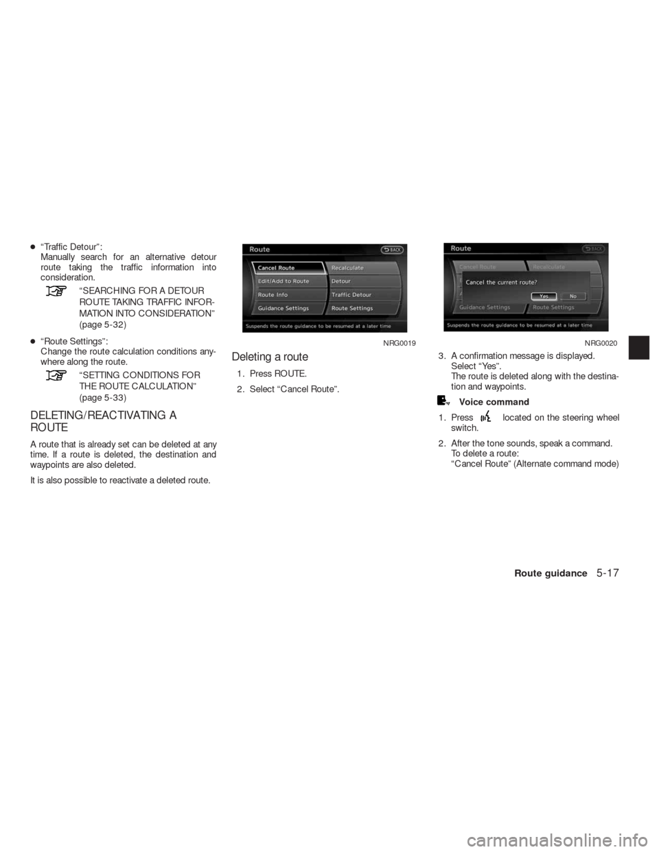 NISSAN ALTIMA HYBRID 2010 L32A / 4.G Navigation Manual ●“Traffic Detour”:
Manually search for an alternative detour
route taking the traffic information into
consideration.
“SEARCHING FOR A DETOUR
ROUTE TAKING TRAFFIC INFOR-
MATION INTO CONSIDERAT