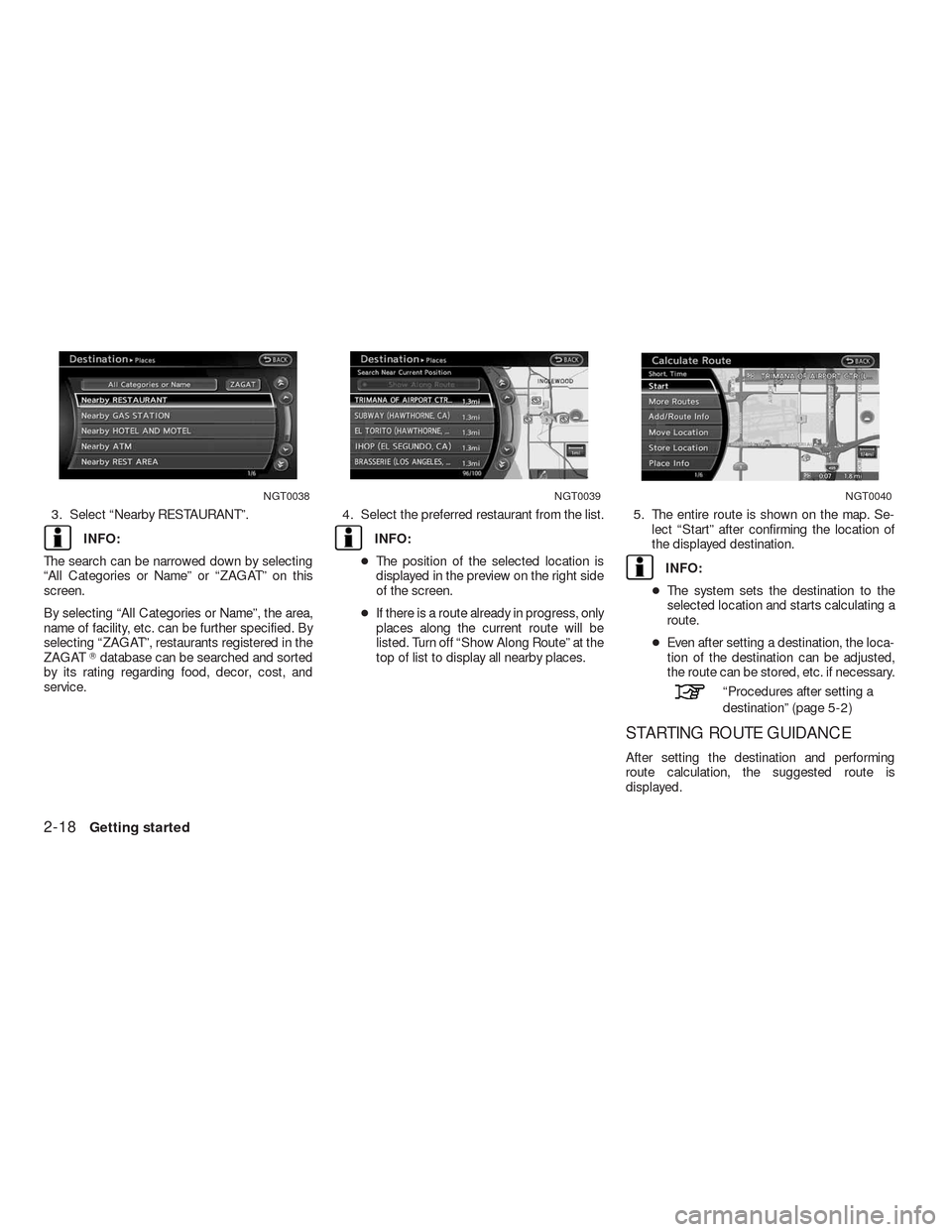 NISSAN ALTIMA HYBRID 2010 L32A / 4.G Navigation Manual 3. Select “Nearby RESTAURANT”.
INFO:
The search can be narrowed down by selecting
“All Categories or Name” or “ZAGAT” on this
screen.
By selecting “All Categories or Name”, the area,
n NISSAN ALTIMA HYBRID 2010 L32A / 4.G Navigation Manual 3. Select “Nearby RESTAURANT”.
INFO:
The search can be narrowed down by selecting
“All Categories or Name” or “ZAGAT” on this
screen.
By selecting “All Categories or Name”, the area,
n