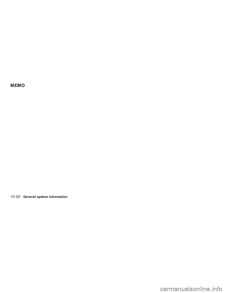 NISSAN ALTIMA HYBRID 2010 L32A / 4.G Navigation Manual 10-20General system information
MEMO 