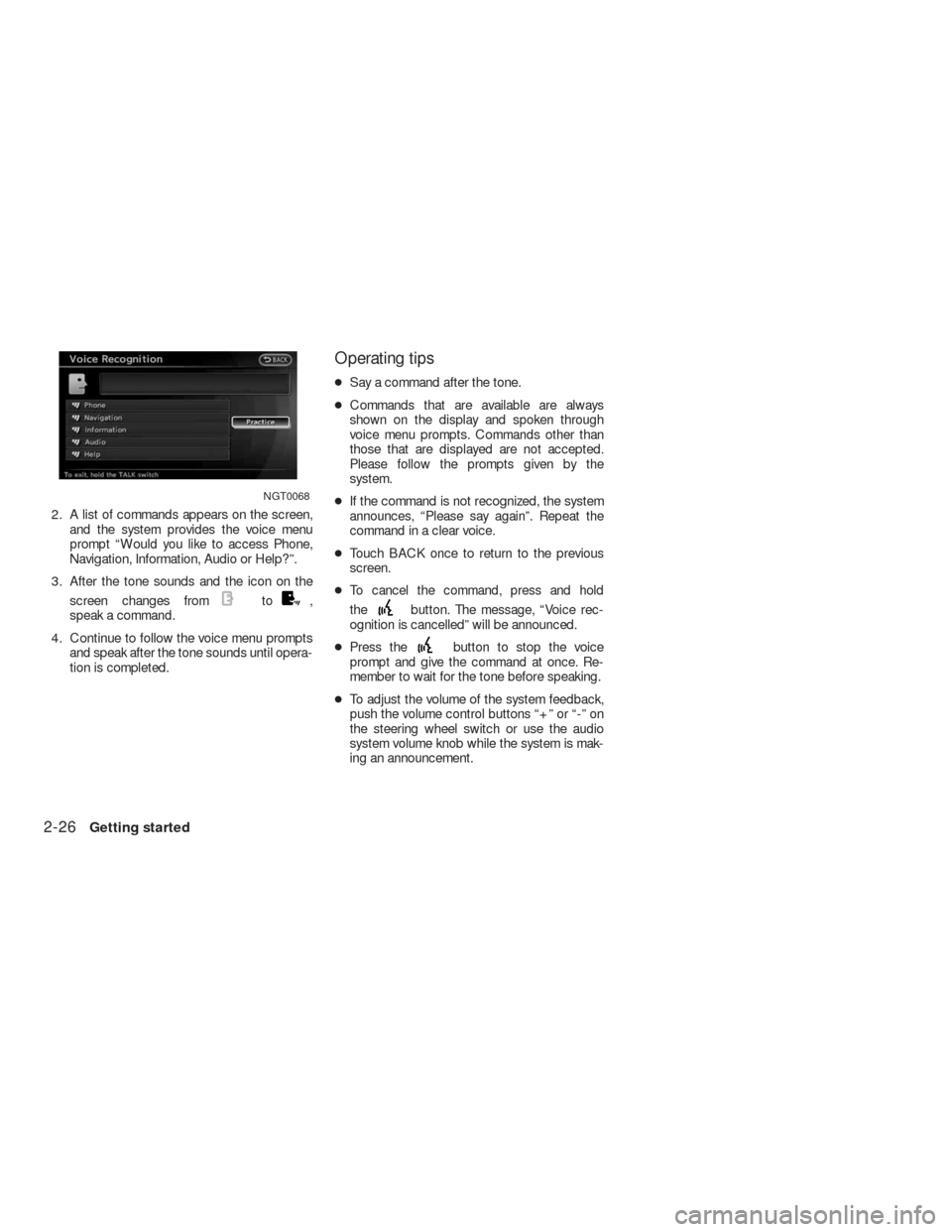 NISSAN ALTIMA HYBRID 2010 L32A / 4.G Navigation Manual 2. A list of commands appears on the screen,
and the system provides the voice menu
prompt “Would you like to access Phone,
Navigation, Information, Audio or Help?”.
3. After the tone sounds and t NISSAN ALTIMA HYBRID 2010 L32A / 4.G Navigation Manual 2. A list of commands appears on the screen,
and the system provides the voice menu
prompt “Would you like to access Phone,
Navigation, Information, Audio or Help?”.
3. After the tone sounds and t