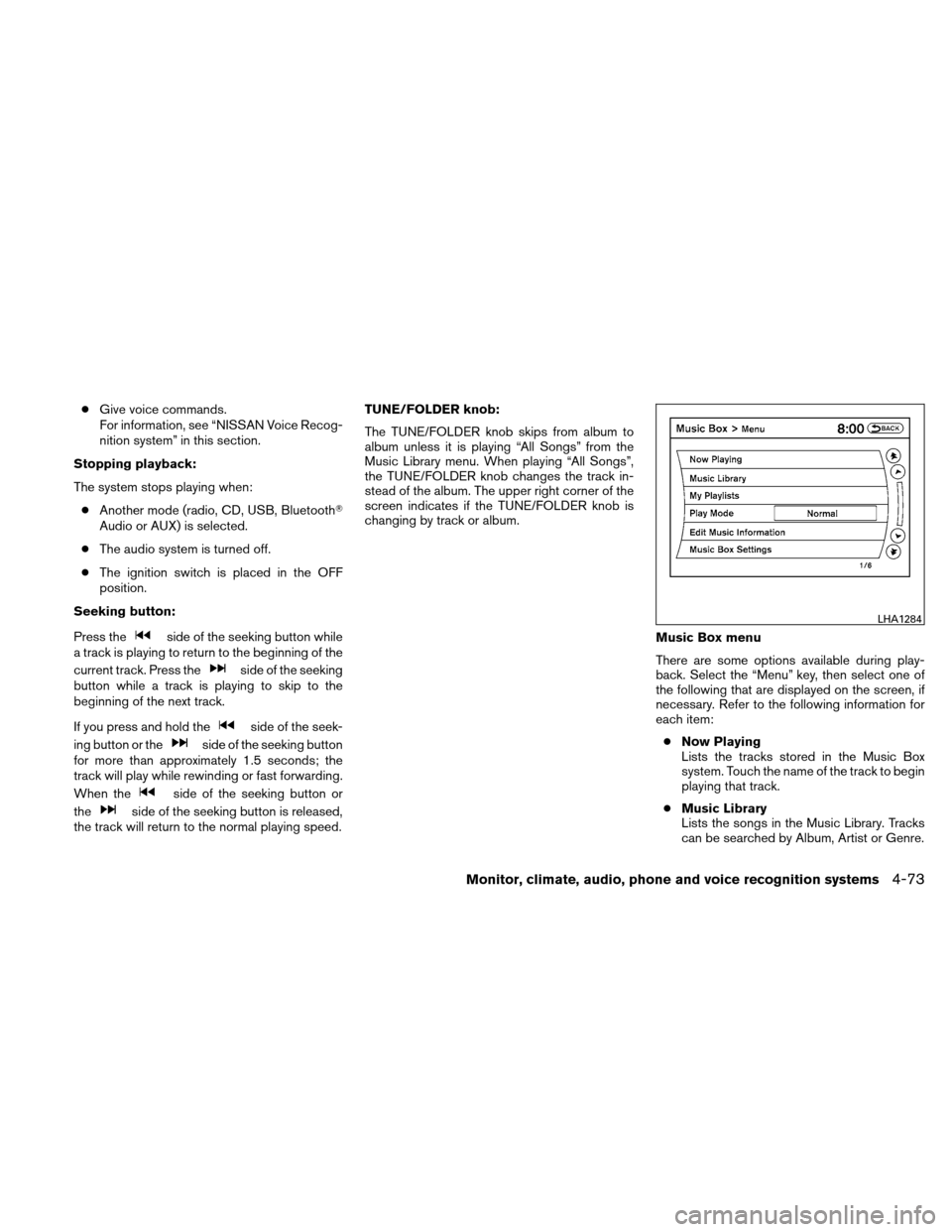NISSAN ALTIMA HYBRID 2010 L32A / 4.G Owners Manual ●Give voice commands.
For information, see “NISSAN Voice Recog-
nition system” in this section.
Stopping playback:
The system stops playing when: ● Another mode (radio, CD, USB, Bluetooth
Aud NISSAN ALTIMA HYBRID 2010 L32A / 4.G Owners Manual ●Give voice commands.
For information, see “NISSAN Voice Recog-
nition system” in this section.
Stopping playback:
The system stops playing when: ● Another mode (radio, CD, USB, Bluetooth
Aud