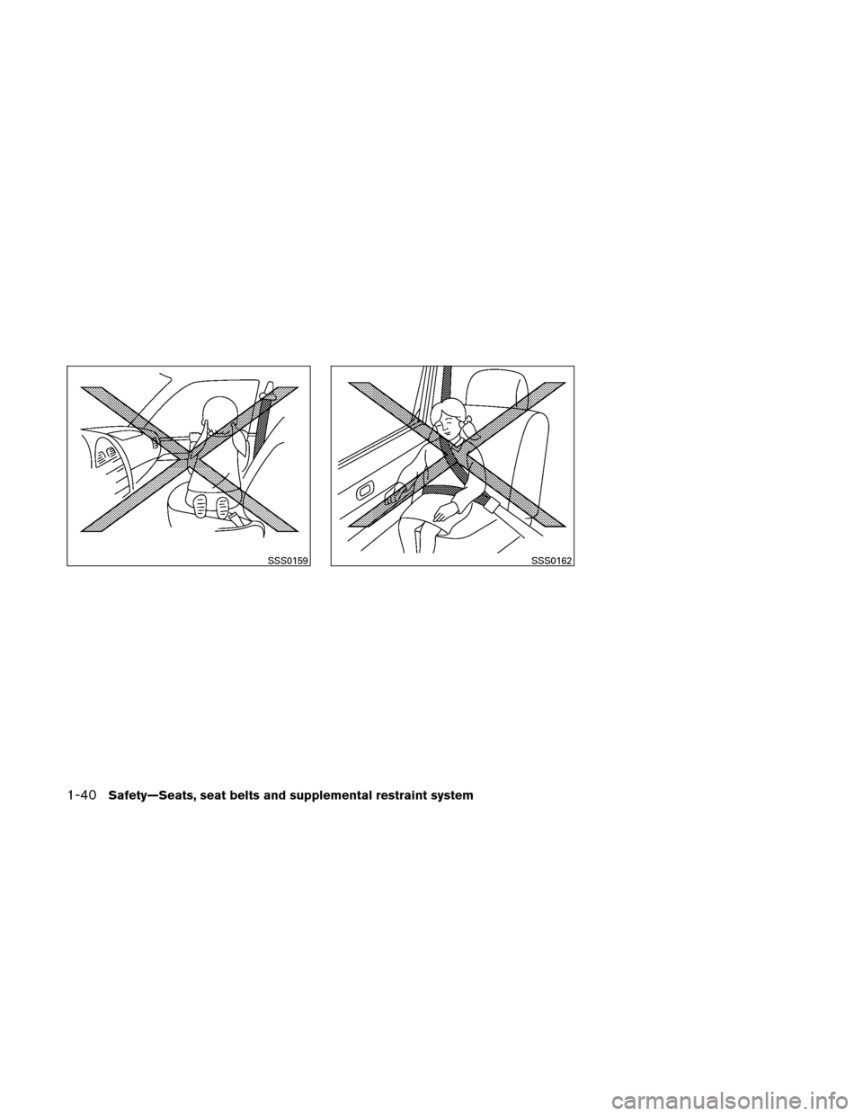 NISSAN ALTIMA HYBRID 2010 L32A / 4.G Owners Manual SSS0159SSS0162
1-40Safety—Seats, seat belts and supplemental restraint system 