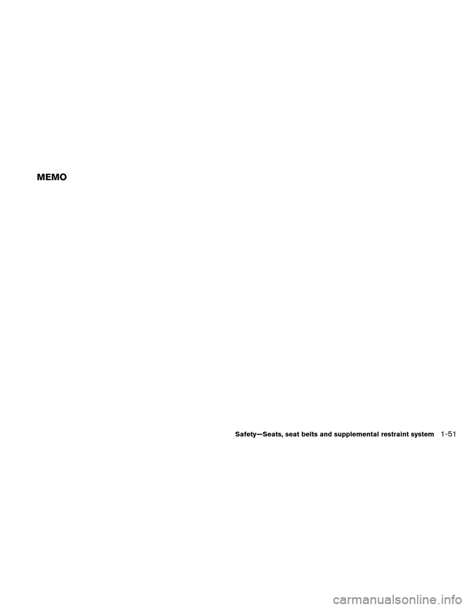 NISSAN ALTIMA HYBRID 2010 L32A / 4.G Owners Manual MEMO
Safety—Seats, seat belts and supplemental restraint system1-51 