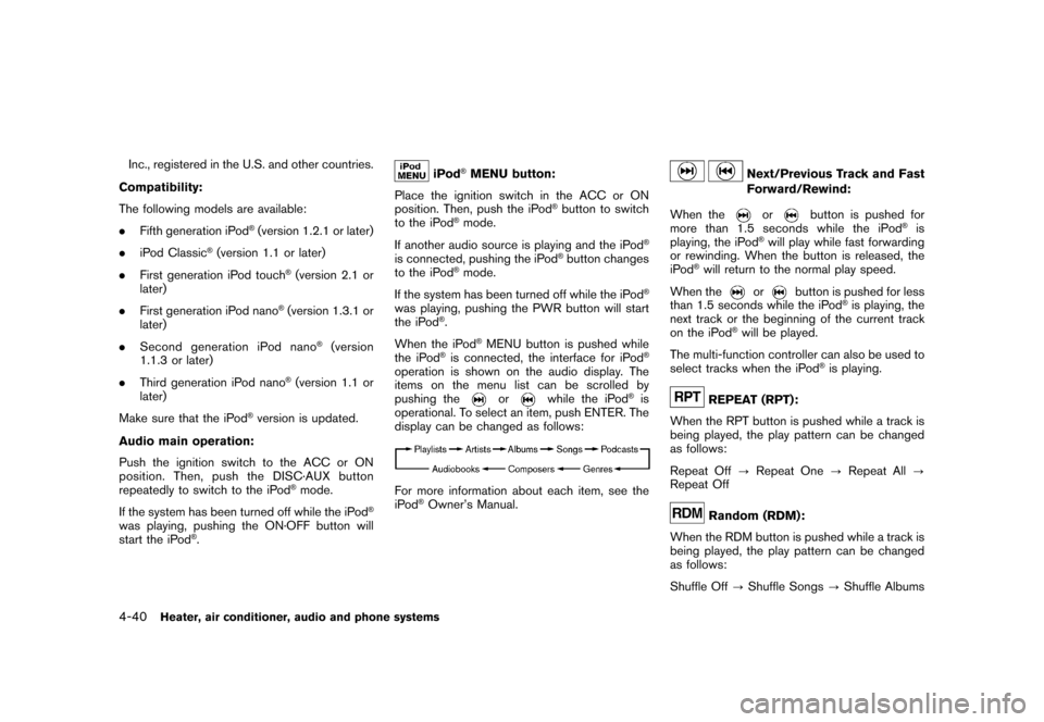 NISSAN CUBE 2010 3.G Owners Manual Black plate (186,1)
Model "Z12-D" EDITED: 2009/ 9/ 17
Inc., registered in the U.S. and other countries.
Compatibility:
The following models are available:
. Fifth generation iPod
®(version 1.2.1 or l