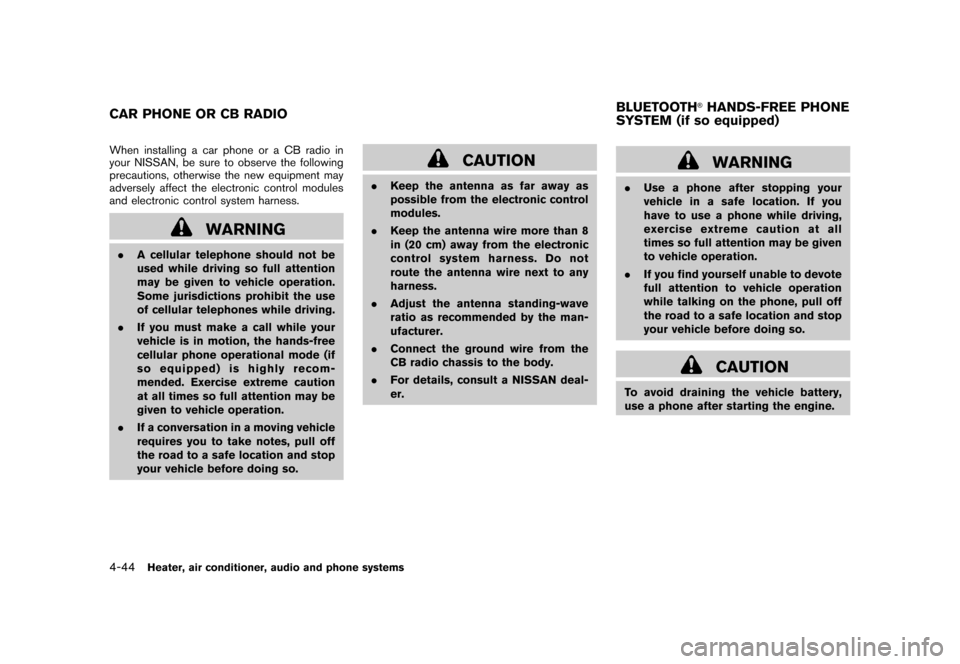 NISSAN CUBE 2010 3.G Owners Manual Black plate (190,1)
Model "Z12-D" EDITED: 2009/ 9/ 17
When installing a car phone or a CB radio in
your NISSAN, be sure to observe the following
precautions, otherwise the new equipment may
adversely 