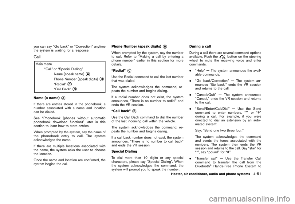 NISSAN CUBE 2010 3.G Owners Manual Black plate (197,1)
Model "Z12-D" EDITED: 2009/ 9/ 17
you can say “Go back” or “Correction” anytime
the system is waiting for a response.CallName (a name)
*A
If there are entries stored in the