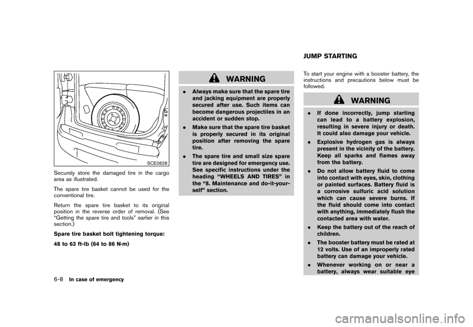 NISSAN CUBE 2010 3.G Owners Manual Black plate (244,1)
Model "Z12-D" EDITED: 2009/ 9/ 17
SCE0828
Securely store the damaged tire in the cargo
area as illustrated.
The spare tire basket cannot be used for the
conventional tire.
Return t