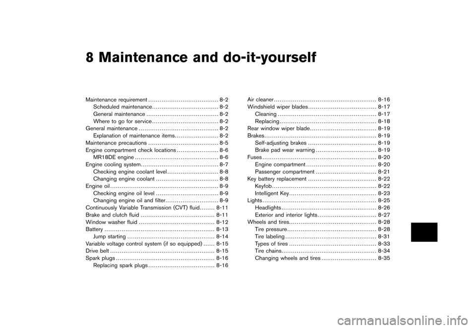 NISSAN CUBE 2010 3.G Owners Manual Black plate (25,1)
8 Maintenance and do-it-yourself
Model "Z12-D" EDITED: 2009/ 9/ 17
Maintenance requirement..................................... 8-2
Scheduled maintenance ...........................
