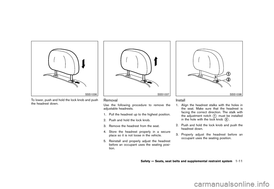 NISSAN CUBE 2010 3.G Owners Manual Black plate (25,1)
Model "Z12-D" EDITED: 2009/ 9/ 17
SSS1036
To lower, push and hold the lock knob and push
the headrest down.
SSS1037
RemovalUse the following procedure to remove the
adjustable headr
