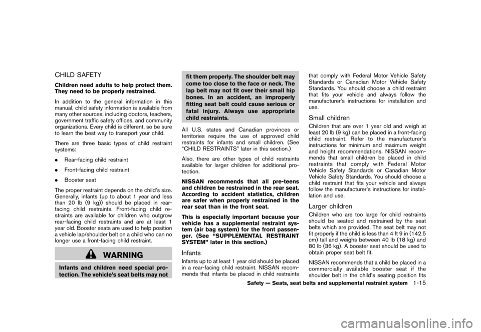 NISSAN CUBE 2010 3.G Owners Manual Black plate (29,1)
Model "Z12-D" EDITED: 2009/ 9/ 17
CHILD SAFETYChildren need adults to help protect them.
They need to be properly restrained.
In addition to the general information in this
manual, 