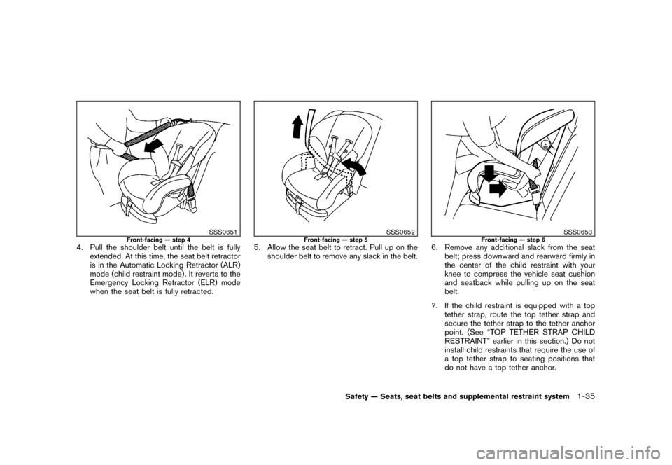 NISSAN CUBE 2010 3.G Owners Manual Black plate (49,1)
Model "Z12-D" EDITED: 2009/ 9/ 17
SSS0651
Front-facing — step 4
4. Pull the shoulder belt until the belt is fullyextended. At this time, the seat belt retractor
is in the Automati NISSAN CUBE 2010 3.G Owners Manual Black plate (49,1)
Model "Z12-D" EDITED: 2009/ 9/ 17
SSS0651
Front-facing — step 4
4. Pull the shoulder belt until the belt is fullyextended. At this time, the seat belt retractor
is in the Automati