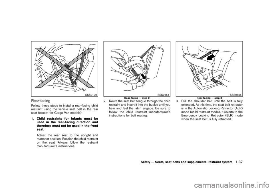 NISSAN CUBE 2010 3.G Owners Manual Black plate (51,1)
Model "Z12-D" EDITED: 2009/ 9/ 17
SSS0100
Rear-facingFollow these steps to install a rear-facing child
restraint using the vehicle seat belt in the rear
seat (except for Cargo Van m NISSAN CUBE 2010 3.G Owners Manual Black plate (51,1)
Model "Z12-D" EDITED: 2009/ 9/ 17
SSS0100
Rear-facingFollow these steps to install a rear-facing child
restraint using the vehicle seat belt in the rear
seat (except for Cargo Van m