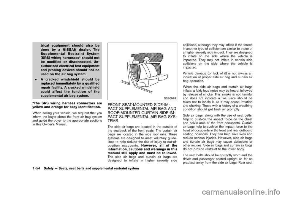 NISSAN CUBE 2010 3.G Owners Manual Black plate (68,1)
Model "Z12-D" EDITED: 2009/ 9/ 17
trical equipment should also be
done by a NISSAN dealer. The
Supplemental Restraint System
(SRS) wiring harnesses* should not
be modified or discon NISSAN CUBE 2010 3.G Owners Manual Black plate (68,1)
Model "Z12-D" EDITED: 2009/ 9/ 17
trical equipment should also be
done by a NISSAN dealer. The
Supplemental Restraint System
(SRS) wiring harnesses* should not
be modified or discon