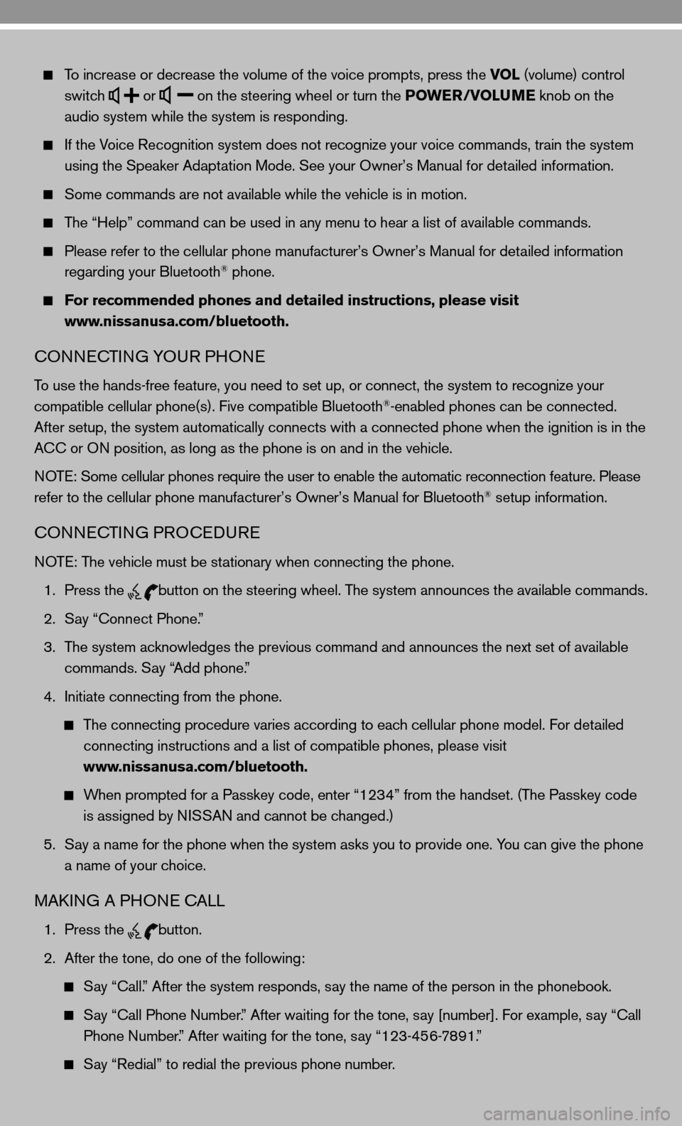 NISSAN CUBE 2010 3.G Quick Reference Guide   To increase or decrease the volume of the voice prompts, press the VOL  (volume) control 
    switch
 
 or
  on the steering wheel or turn the POWER/VOLUME knob on the 
    audio system while the sy