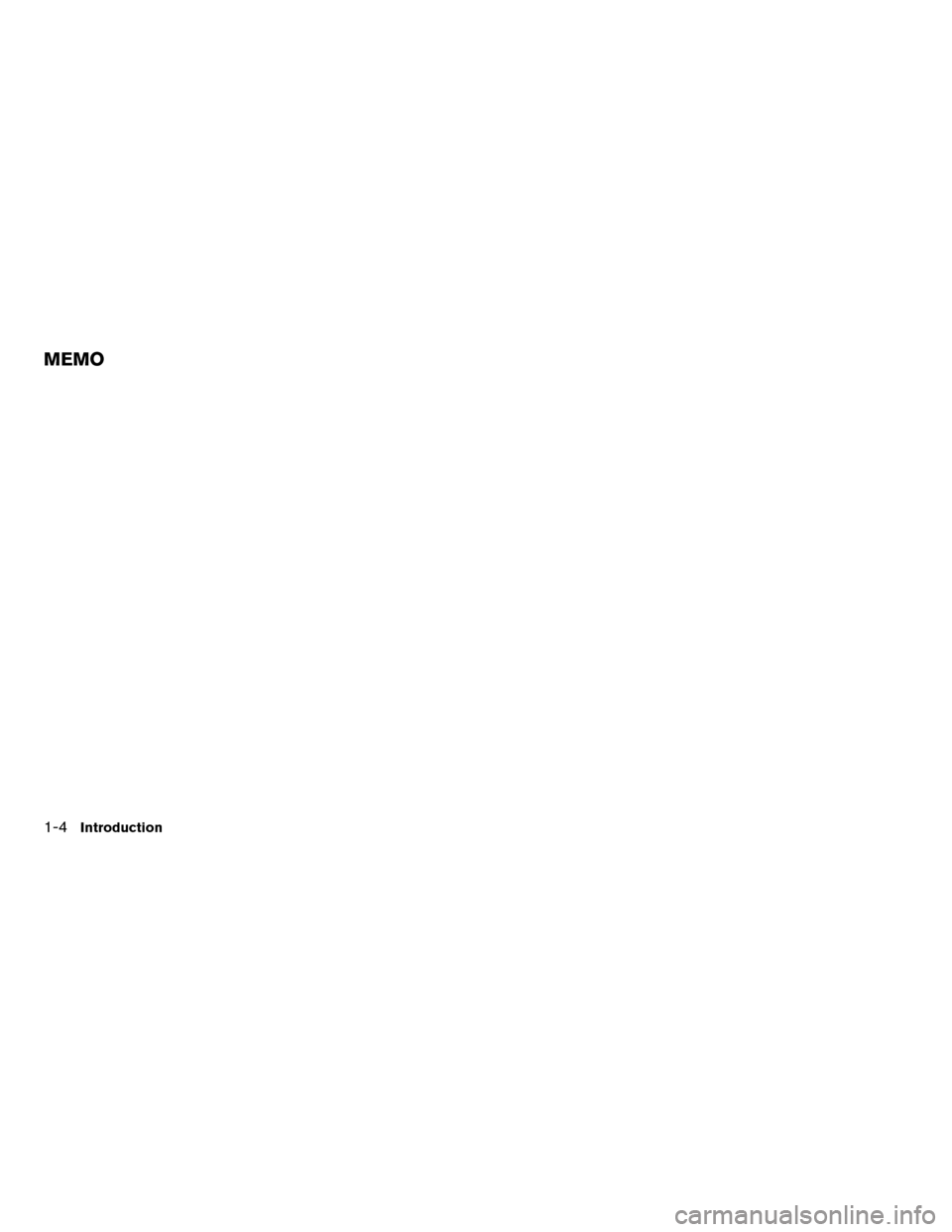 NISSAN VERSA 2010 1.G LC Navigation Manual 1-4Introduction
MEMO 