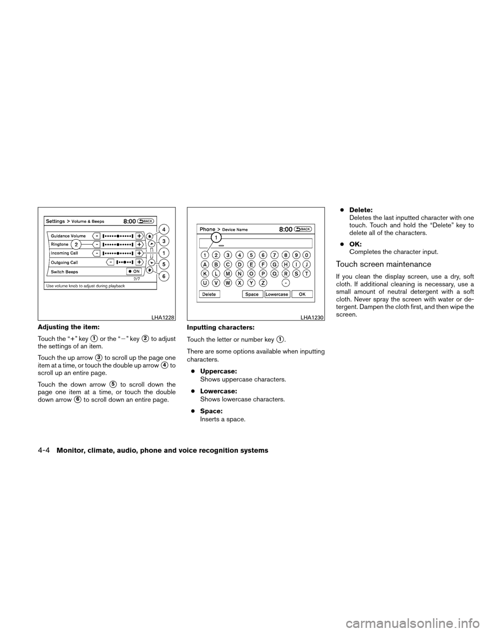 NISSAN ALTIMA COUPE 2011 D32 / 4.G Owners Manual Adjusting the item:
Touch the “+” key
1or the “” key2to adjust
the settings of an item.
Touch the up arrow
3to scroll up the page one
item at a time, or touch the double up arrow
4to
scro NISSAN ALTIMA COUPE 2011 D32 / 4.G Owners Manual Adjusting the item:
Touch the “+” key
1or the “” key2to adjust
the settings of an item.
Touch the up arrow
3to scroll up the page one
item at a time, or touch the double up arrow
4to
scro