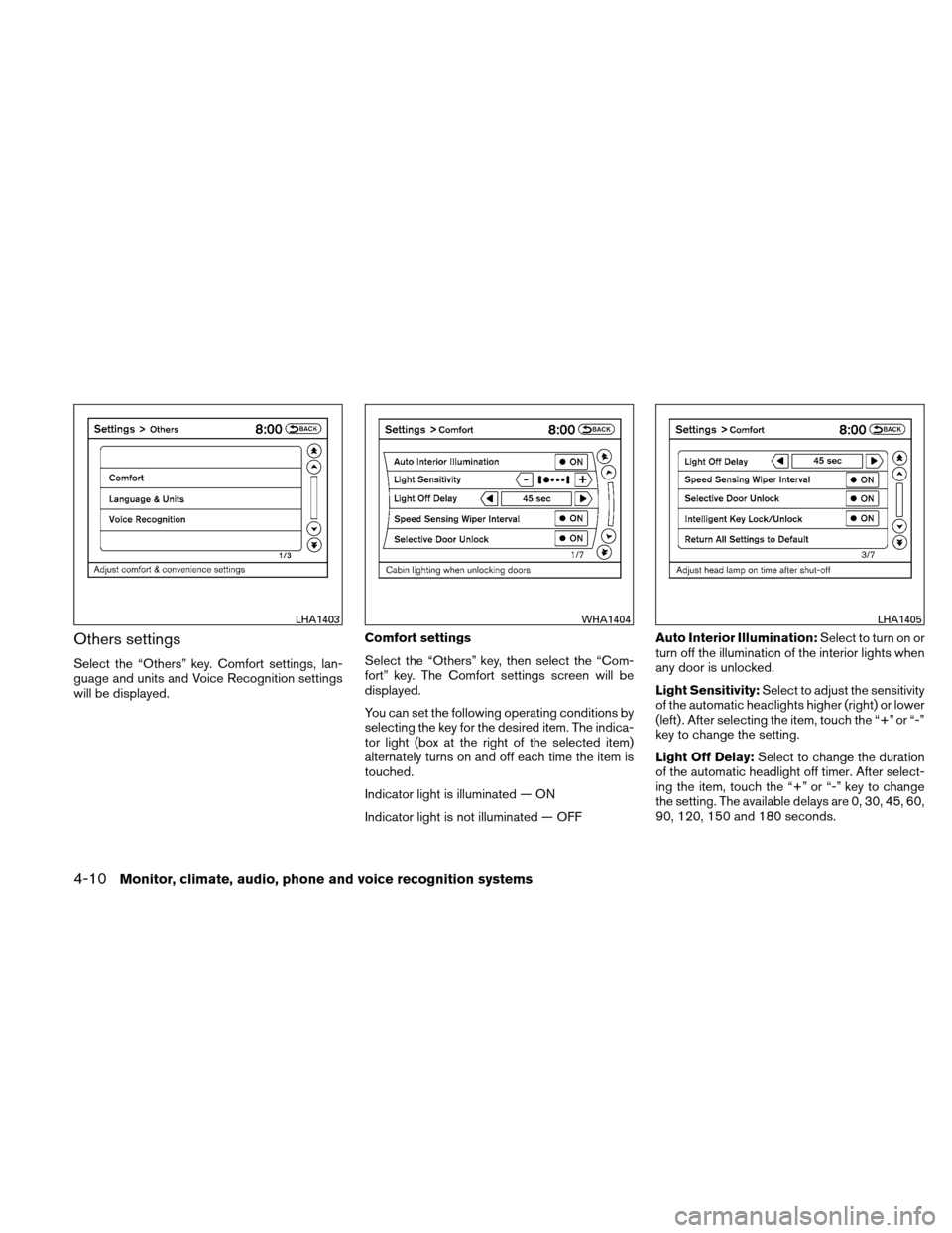 NISSAN ALTIMA COUPE 2011 D32 / 4.G Owners Manual Others settings
Select the “Others” key. Comfort settings, lan-
guage and units and Voice Recognition settings
will be displayed.Comfort settings
Select the “Others” key, then select the “Co NISSAN ALTIMA COUPE 2011 D32 / 4.G Owners Manual Others settings
Select the “Others” key. Comfort settings, lan-
guage and units and Voice Recognition settings
will be displayed.Comfort settings
Select the “Others” key, then select the “Co