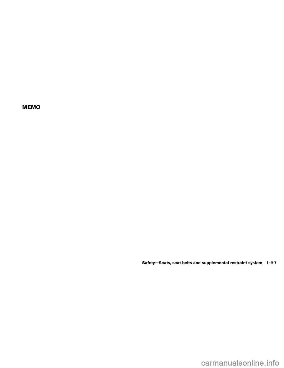 NISSAN ALTIMA COUPE 2011 D32 / 4.G Owners Manual MEMO
Safety—Seats, seat belts and supplemental restraint system1-59 
