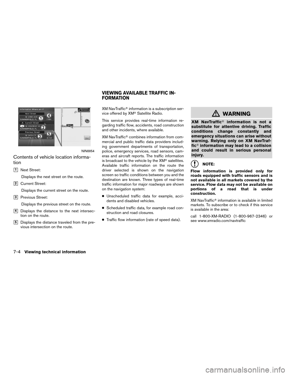 NISSAN ALTIMA HYBRID 2011 L32A / 4.G Navigation Manual Contents of vehicle location informa-
tion
1Next Street:Displays the next street on the route.
2Current Street:Displays the current street on the route.
3Previous Street:Displays the previous stree