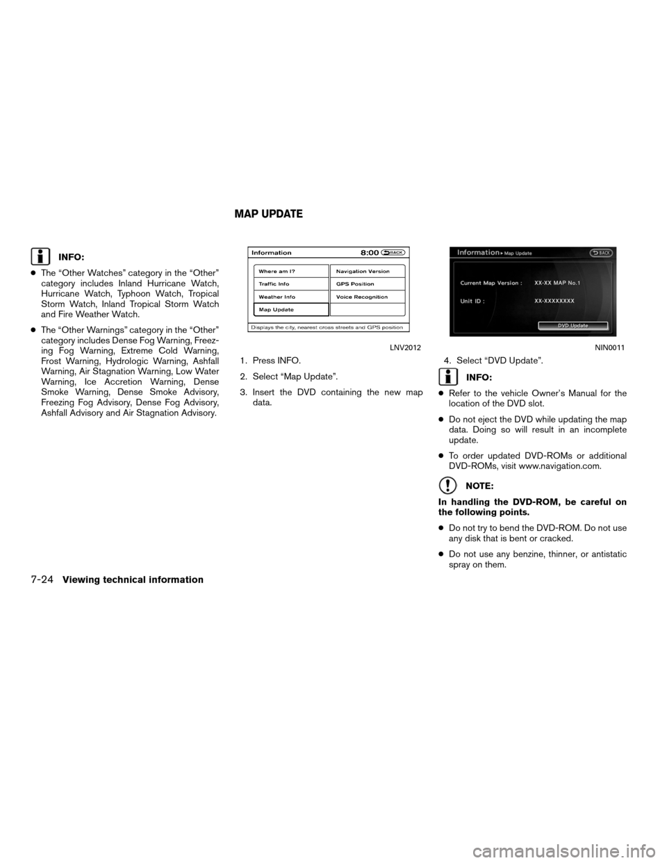 NISSAN ALTIMA HYBRID 2011 L32A / 4.G Navigation Manual INFO:
● The “Other Watches” category in the “Other”
category includes Inland Hurricane Watch,
Hurricane Watch, Typhoon Watch, Tropical
Storm Watch, Inland Tropical Storm Watch
and Fire Weath