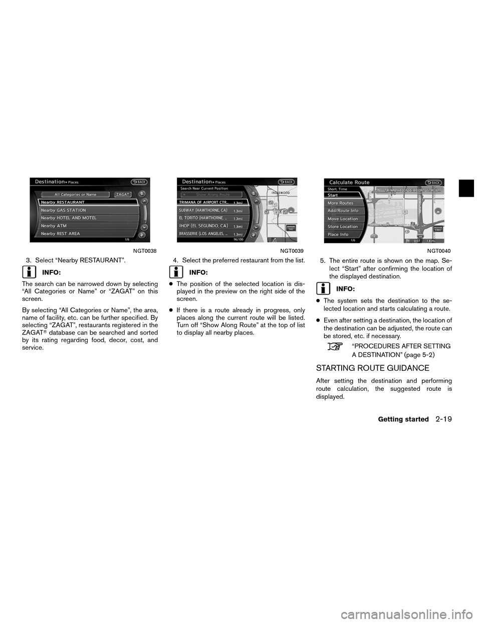 NISSAN ALTIMA HYBRID 2011 L32A / 4.G Navigation Manual 3. Select “Nearby RESTAURANT”.
INFO:
The search can be narrowed down by selecting
“All Categories or Name” or “ZAGAT” on this
screen.
By selecting “All Categories or Name”, the area,
n NISSAN ALTIMA HYBRID 2011 L32A / 4.G Navigation Manual 3. Select “Nearby RESTAURANT”.
INFO:
The search can be narrowed down by selecting
“All Categories or Name” or “ZAGAT” on this
screen.
By selecting “All Categories or Name”, the area,
n