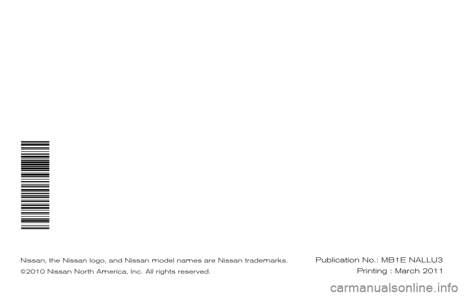NISSAN XTERRA 2011 N50 / 2.G Service And Maintenance Guide 2011
SERVICE  AND  MAINTENANCE  GUIDE
Nissan,  the Nissan logo,  and Nissan model names are Nissan trademarks.
©2010 Nissan North America,  Inc. All rights reserved.Publication No.:   
Printing : Mar